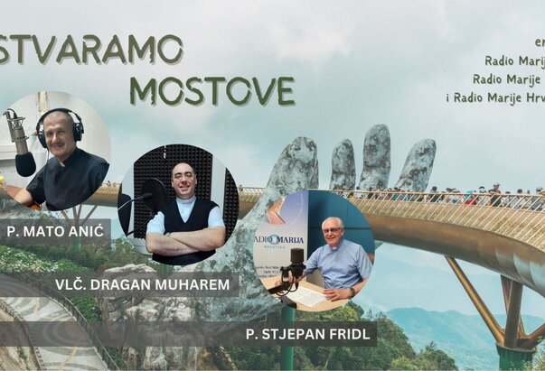 U 20:00h Stvaramo mostove – emisija Radio Marija Bosne i Hercegovine, Hrvatske i Srbije