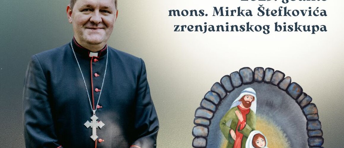 Poruka za Božić 2025. godine mons. Mirka Štefkovića, zrenjaninskog biskupa